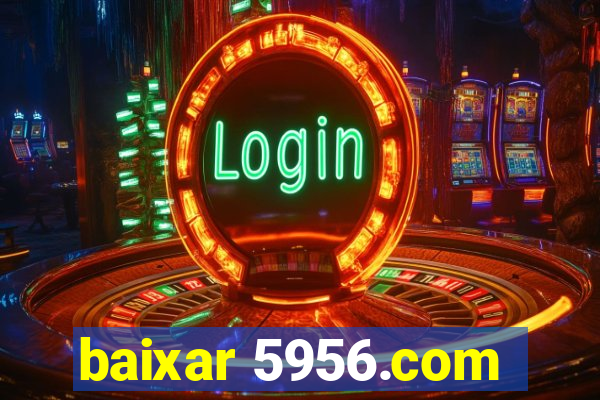 baixar 5956.com